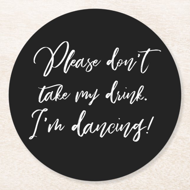 Please Don't Take My Drink I'm Dancing Handwritten Round Paper Coaster (Front)