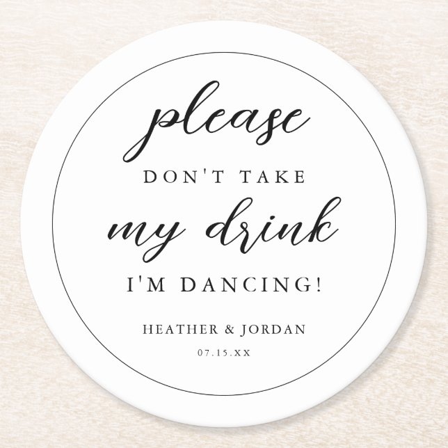 Please Don't Take My Drink I'm Dancing Wedding  Round Paper Coaster (Front)