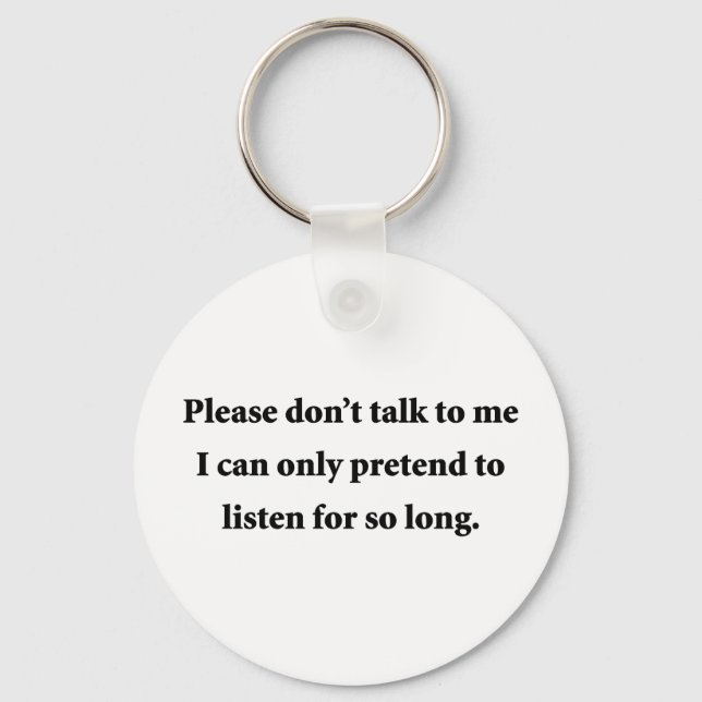 Please Don't Talk To Me Key Ring (Front)