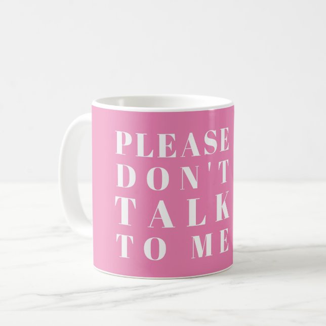 PLEASE DON'T TALK TO ME - SARCASTIC WITTY PUN  COF COFFEE MUG (Front Left)