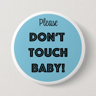 Please DON'T TOUCH BABY! 7.5 Cm Round Badge