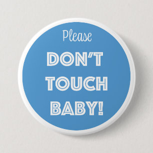 Please DON'T TOUCH BABY!  7.5 Cm Round Badge
