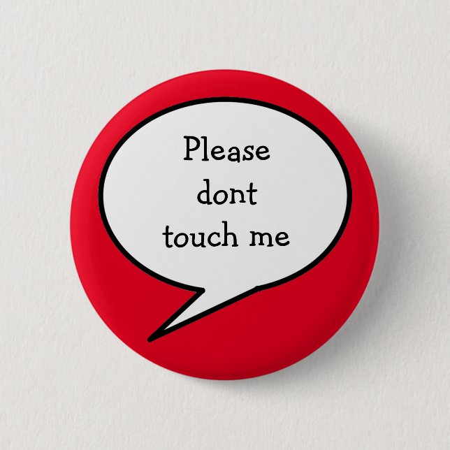 Please dont touch me, 6 cm round badge (Front)