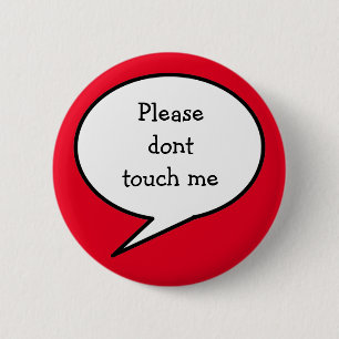 Please dont touch me, 6 cm round badge