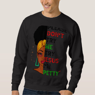 Please Don't Try Me Try Jesus Black Girl Magic Mel Sweatshirt