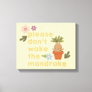Please Don't Wake The Mandrake Canvas Print