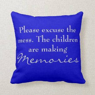 Please excuse the mess. memories pillow