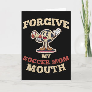 Please Forgive My Soccer Mum Mouth Retro Mascot Card
