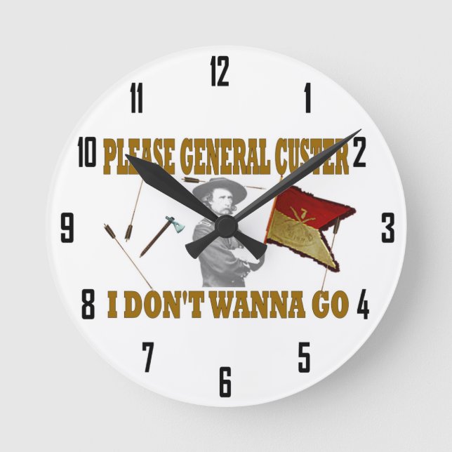 PLEASE GENERAL CUSTER, I DONT WANNA GO ROUND CLOCK (Front)