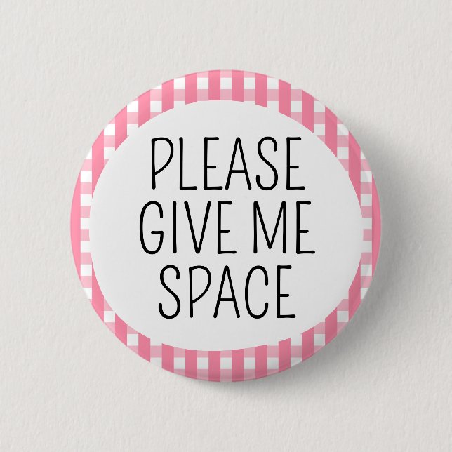 Please Give Me Space 6 Cm Round Badge (Front)