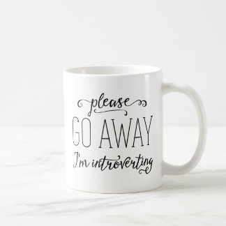 Please Go Away I'm Introverting Coffee Mug