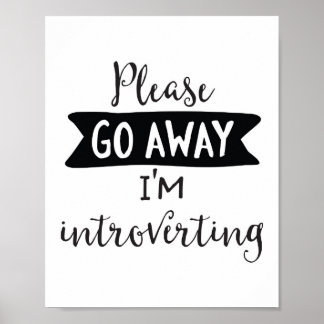 Please Go Away, I'm Introverting Poster