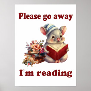 Please Go away i'm reading Poster