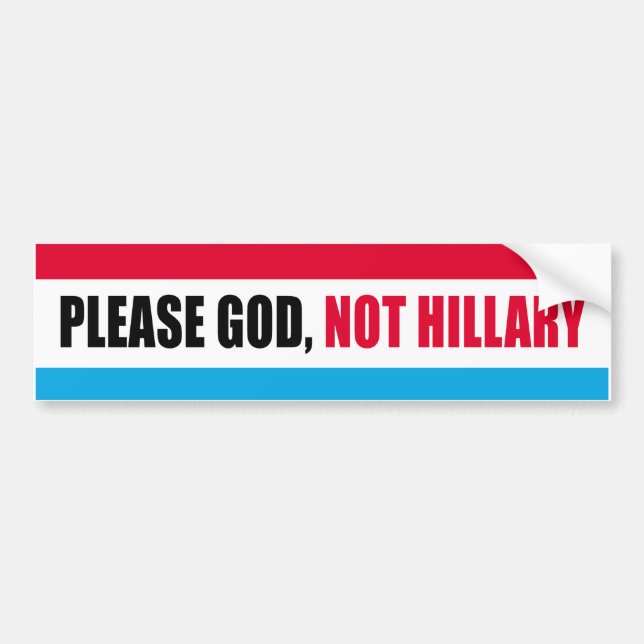 Please God Not Hillary - Anti-Hillary Stripes - -  Bumper Sticker (Front)