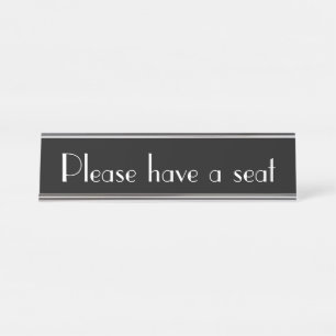 "Please have a seat" Desk Name Plate