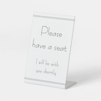 "Please have a seat" "I will be with you shortly" Pedestal Sign