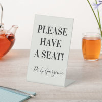 "PLEASE HAVE A SEAT!" + Name