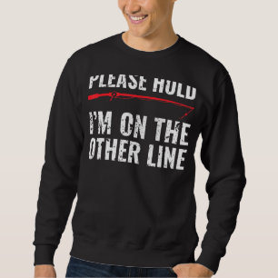 Please Hold I'm On Other Line Funny Fishing Vintag Sweatshirt