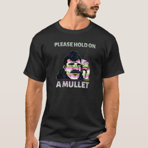 Please Hold On A Mullet Business In Front Party In T-Shirt