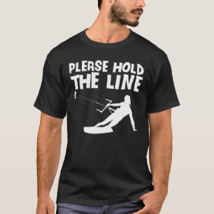 Please Hold The Line Wakeboard Wakeboarding Wakebo T-Shirt