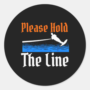 Please Hold The Line Water Skiing Wave Lover Ski R Classic Round Sticker