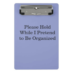 Please Hold While I Pretend to Be Organised Mini Clipboard