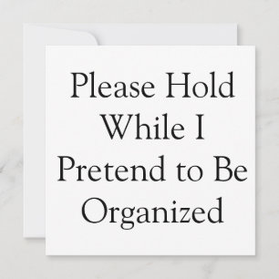 Please Hold While I Pretend to Be Organized Invitation