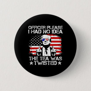 Please I Had No Idea The Tea Twisted Usa Flag Trum 6 Cm Round Badge