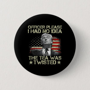 Please I Had No Idea The Tea Twisted Usa Flag Trum 6 Cm Round Badge