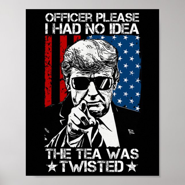 Please I Had No Idea The Tea Twisted Usa Flag Trum Poster (Front)