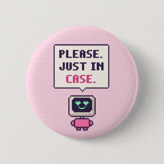 Please. Just In Case. Funny AI Pixel Button