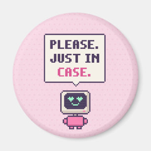 Please. Just In Case. Funny AI Pixel Magnet