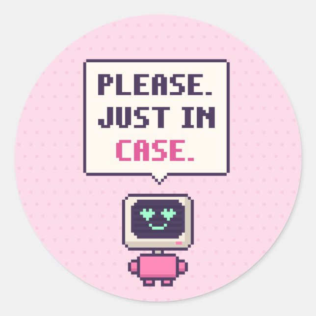 Please. Just In Case. Funny AI Pixel Sticker (Front)
