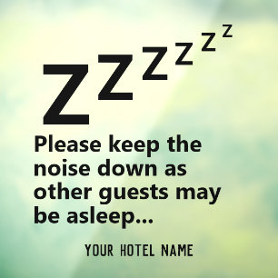 Please Keep the Noise Down. Guests are Sleeping
