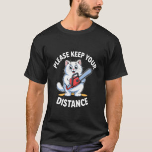 Please Keep Your Distance Funny Cat T-Shirt