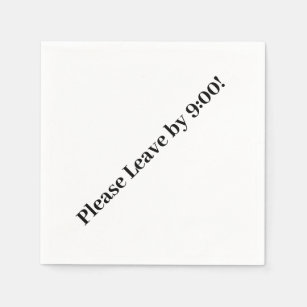 Please Leave by 9:00! Simple Design Funny Message Napkin