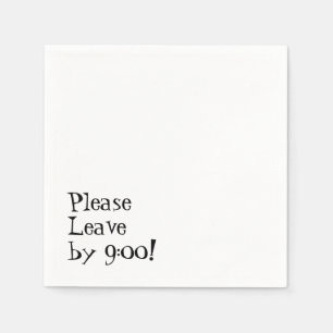 Please Leave by 9:00! Simple Design Funny Message Napkin
