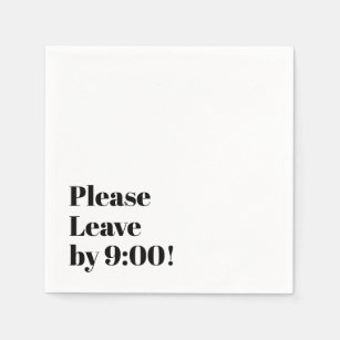 Please Leave by 9:00! Simple Design Funny Message Napkin