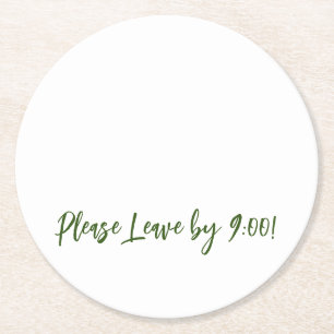 Please Leave by 9:00 Simple Design Funny Message Round Paper Coaster