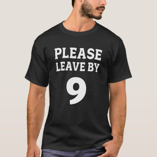 Please Leave By 9  for tired people and introverts T-Shirt