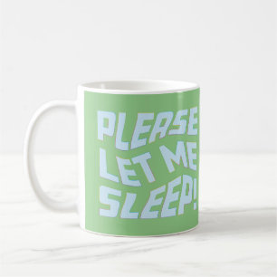 Please Let Me Sleep Coffee Mug