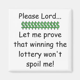 Please Lord...Let me prove that winning the lotter Magnet