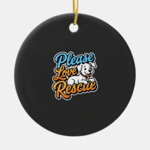 Please Love Rescue Dog Ceramic Ornament