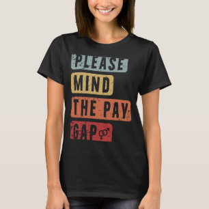 Please Mind The Pay Gap Vintage Feminist Women Emp T-Shirt