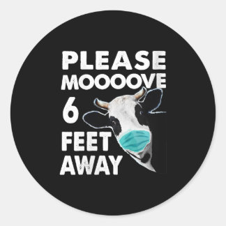 Please Mooove 6 Feet Away Cow Social Distancing Classic Round Sticker