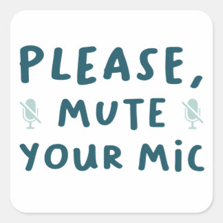 Please Mute Your Mic Square Sticker