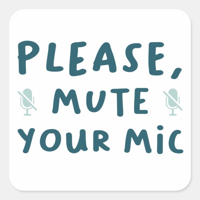 Please Mute Your Mic  Square Sticker (Front)