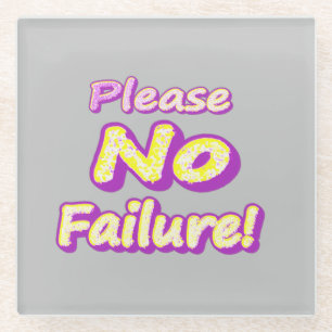 "Please No Failure!" Cute Design. Buy Now Glass Coaster