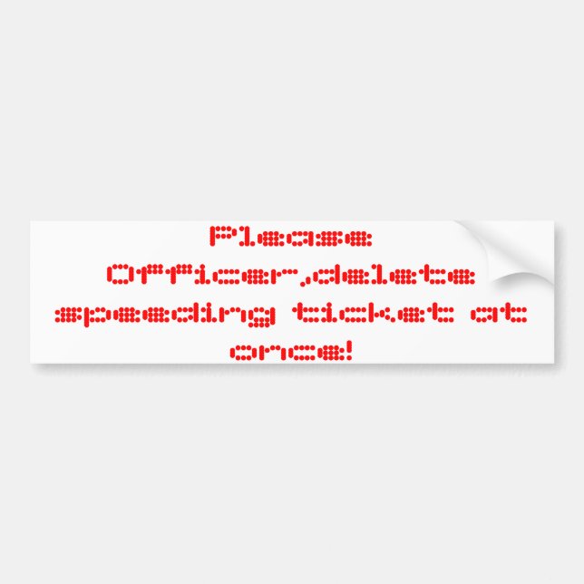 please officer delete speeding at once! bumper sticker (Front)