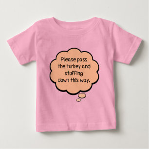 Please Pass The Turkey and Stuffing Baby T-Shirt